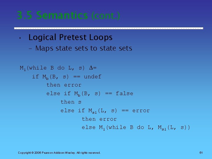 3. 5 Semantics (cont. ) • Logical Pretest Loops – Maps state sets to