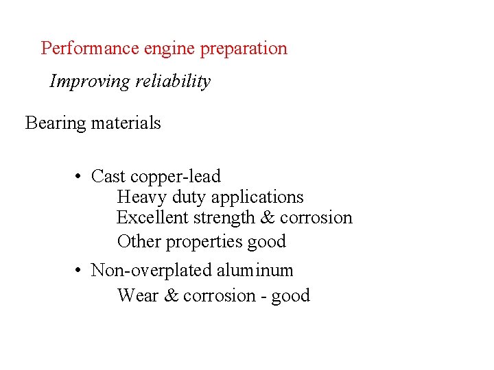 Performance engine preparation Improving reliability Bearing materials • Cast copper-lead Heavy duty applications Excellent