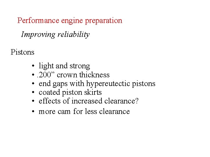 Performance engine preparation Improving reliability Pistons • light and strong • . 200” crown