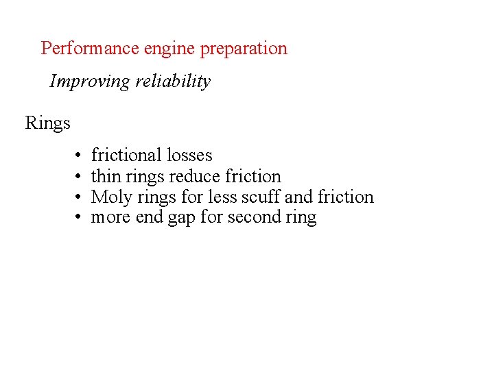 Performance engine preparation Improving reliability Rings • • frictional losses thin rings reduce friction