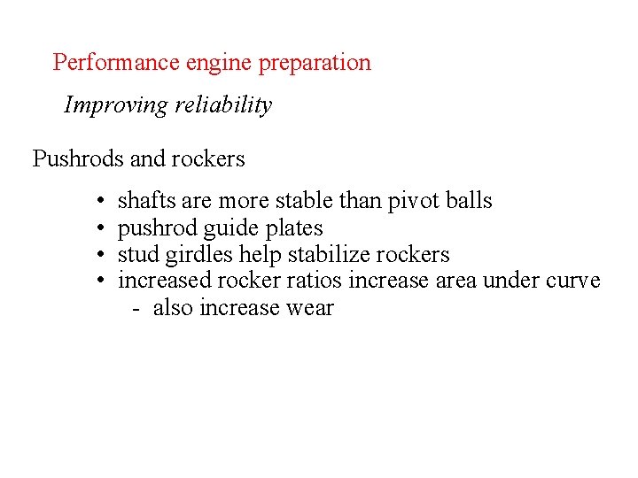 Performance engine preparation Improving reliability Pushrods and rockers • • shafts are more stable