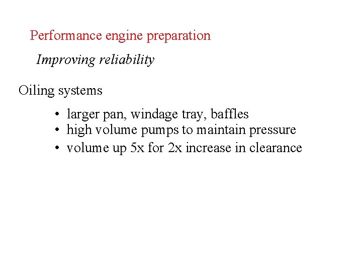 Performance engine preparation Improving reliability Oiling systems • larger pan, windage tray, baffles •