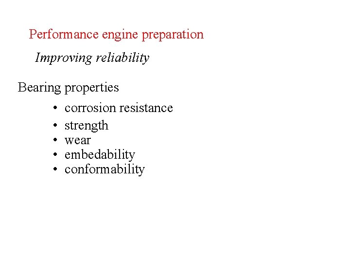 Performance engine preparation Improving reliability Bearing properties • corrosion resistance • strength • wear