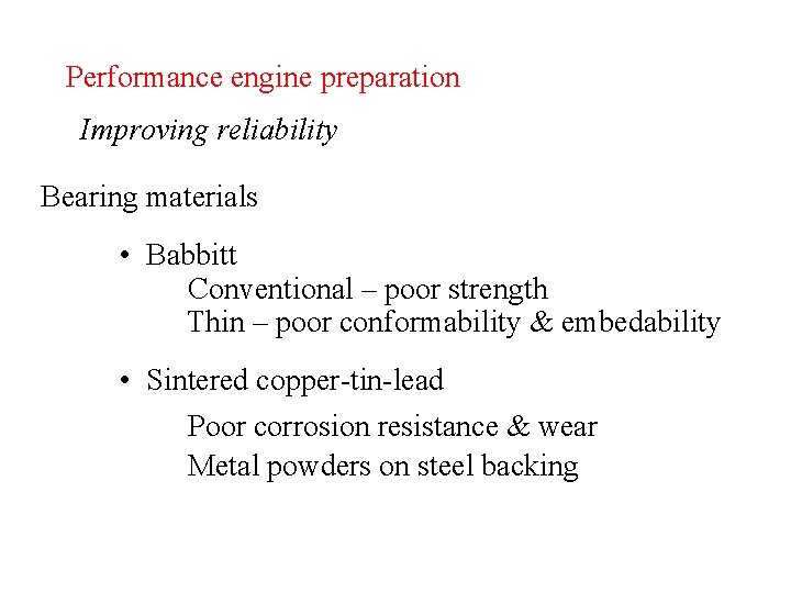 Performance engine preparation Improving reliability Bearing materials • Babbitt Conventional – poor strength Thin