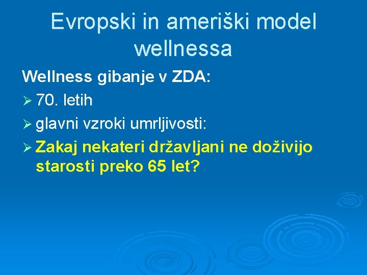 Evropski in ameriški model wellnessa Wellness gibanje v ZDA: Ø 70. letih Ø glavni