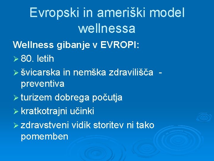 Evropski in ameriški model wellnessa Wellness gibanje v EVROPI: Ø 80. letih Ø švicarska