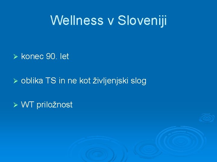 Wellness v Sloveniji Ø konec 90. let Ø oblika TS in ne kot življenjski