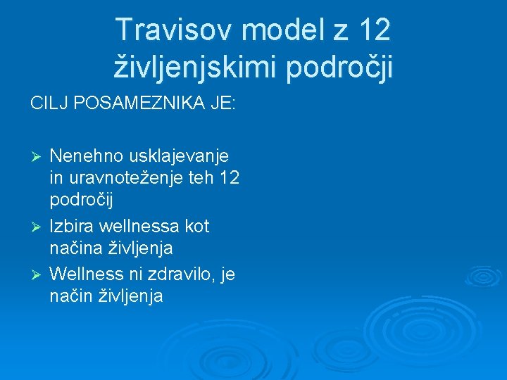 Travisov model z 12 življenjskimi področji CILJ POSAMEZNIKA JE: Nenehno usklajevanje in uravnoteženje teh