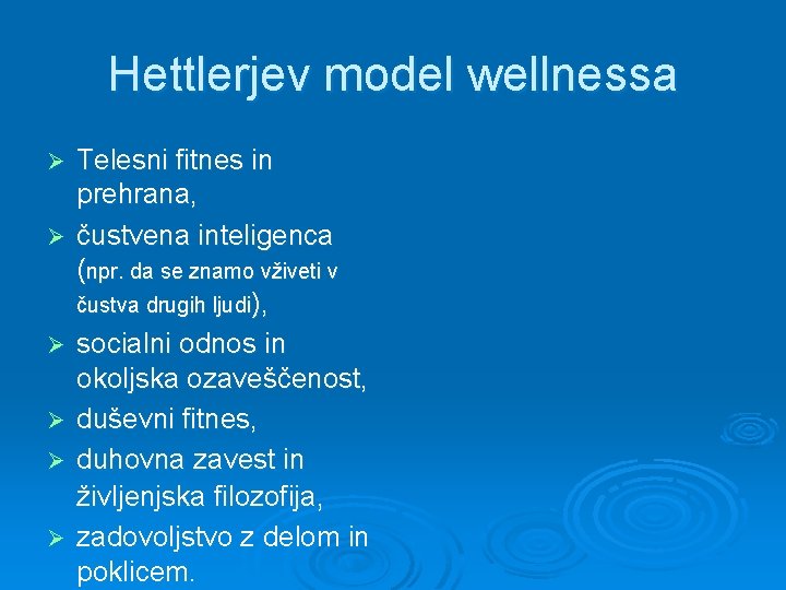 Hettlerjev model wellnessa Ø Ø Ø Telesni fitnes in prehrana, čustvena inteligenca (npr. da