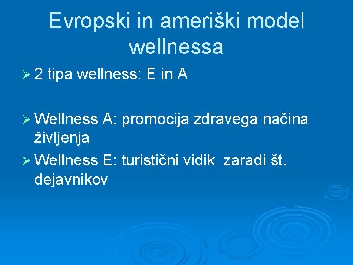 Evropski in ameriški model wellnessa Ø 2 tipa wellness: E in A Ø Wellness