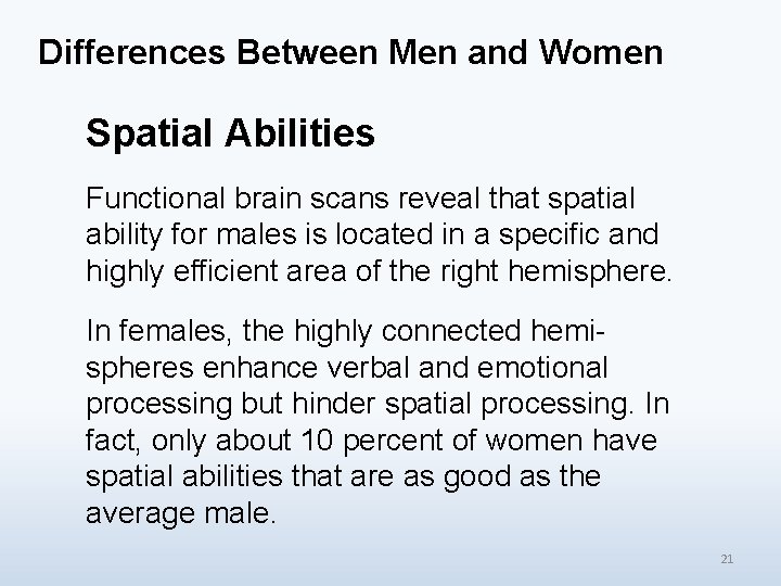 Differences Between Men and Women Spatial Abilities Functional brain scans reveal that spatial ability