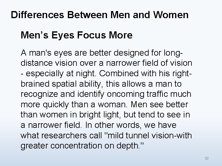 Differences Between Men and Women Men’s Eyes Focus More A man's eyes are better