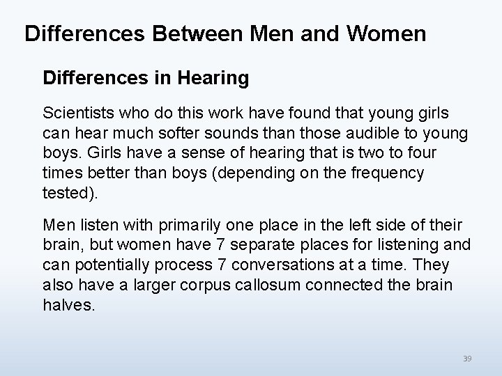 Differences Between Men and Women Differences in Hearing Scientists who do this work have