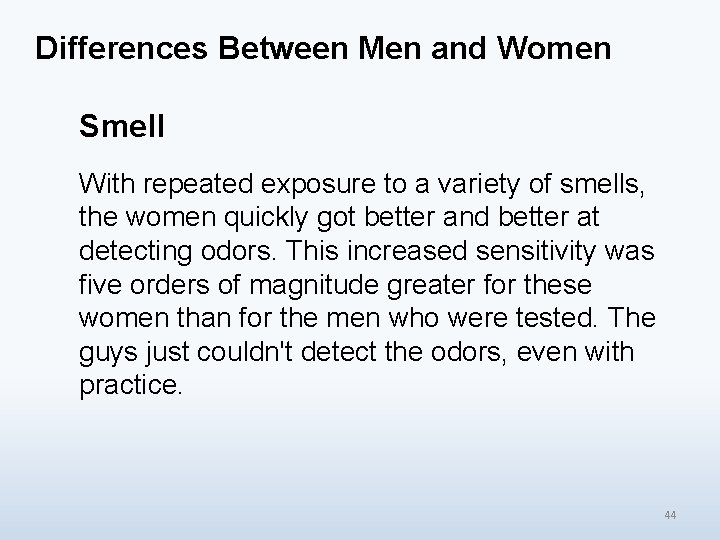 Differences Between Men and Women Smell With repeated exposure to a variety of smells,