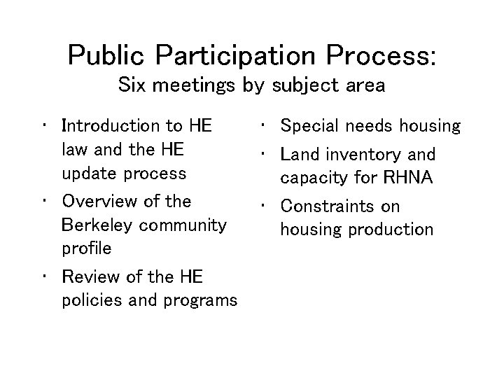 Public Participation Process: Six meetings by subject area • Introduction to HE law and