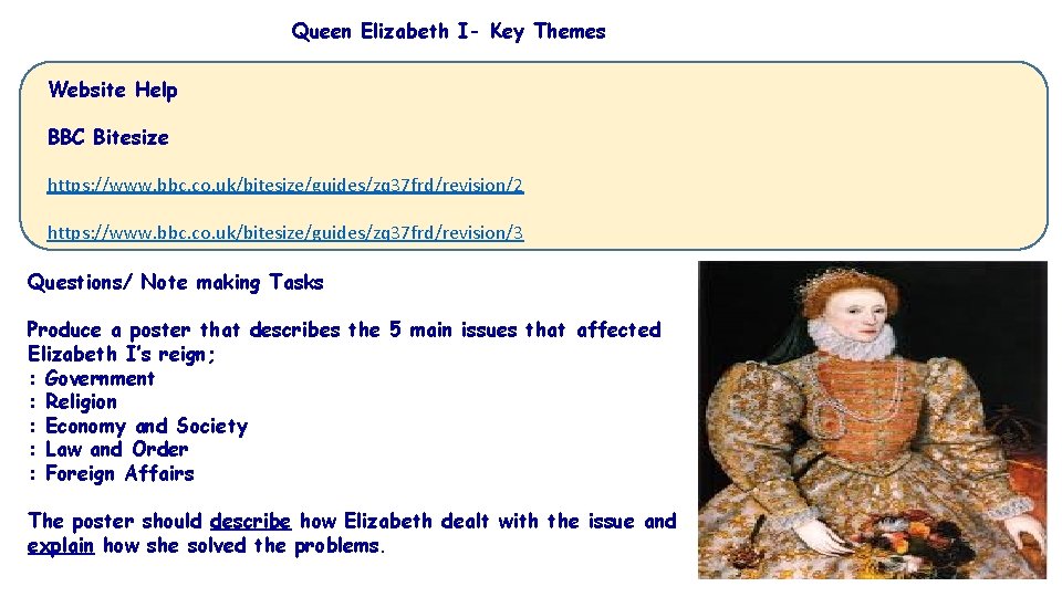 Queen Elizabeth I- Key Themes Website Help BBC Bitesize https: //www. bbc. co. uk/bitesize/guides/zq Queen Elizabeth I- Key Themes Website Help BBC Bitesize https: //www. bbc. co. uk/bitesize/guides/zq