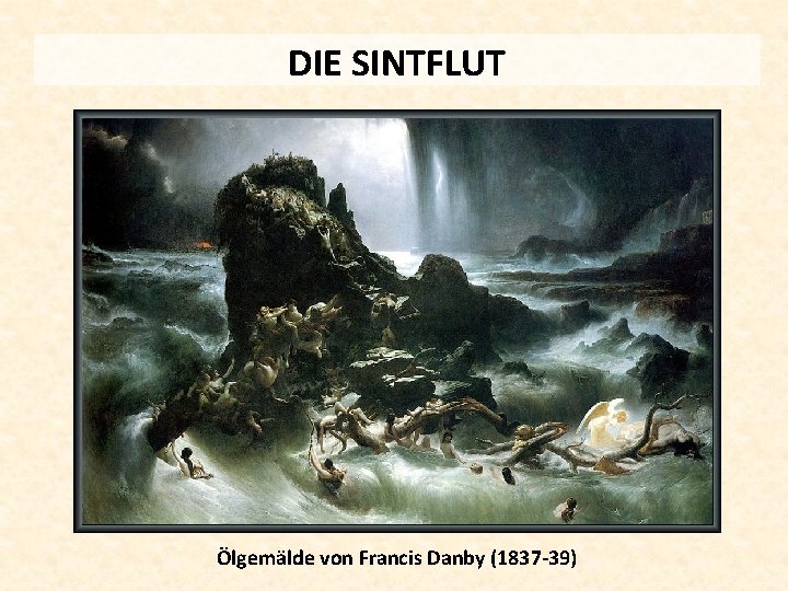 DIE SINTFLUT Ölgemälde von Francis Danby (1837 -39) 