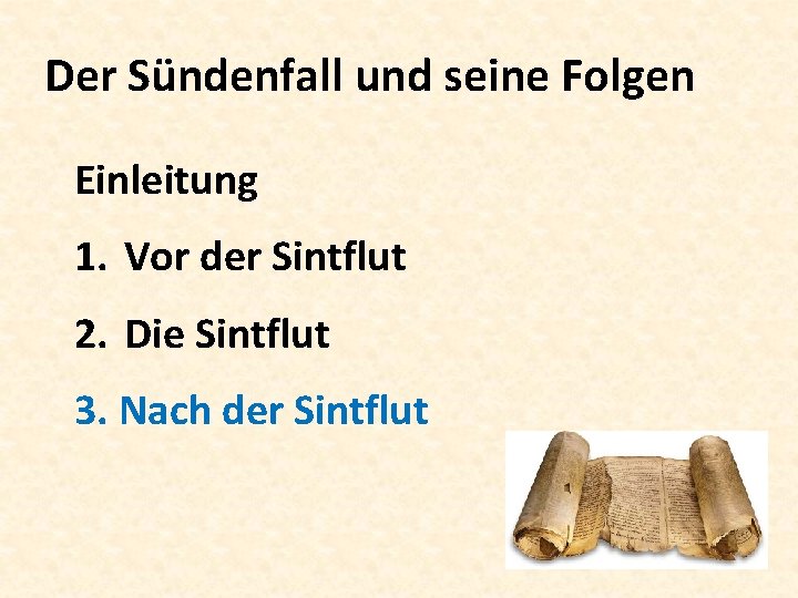 Der Sündenfall und seine Folgen Einleitung 1. Vor der Sintflut 2. Die Sintflut 3.