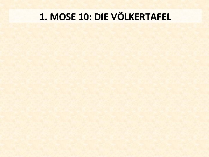 1. MOSE 10: DIE VÖLKERTAFEL 