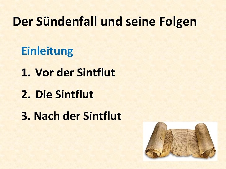 Der Sündenfall und seine Folgen Einleitung 1. Vor der Sintflut 2. Die Sintflut 3.