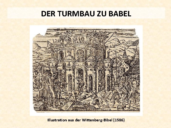 DER TURMBAU ZU BABEL Illustration aus der Wittenberg-Bibel (1586) 