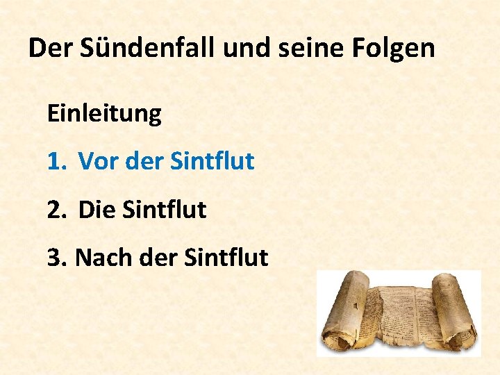 Der Sündenfall und seine Folgen Einleitung 1. Vor der Sintflut 2. Die Sintflut 3.