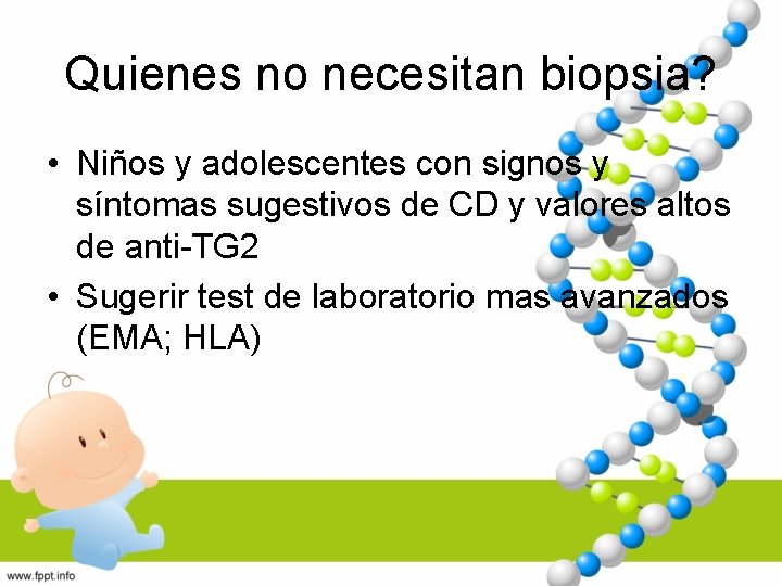 Quienes no necesitan biopsia? • Niños y adolescentes con signos y síntomas sugestivos de