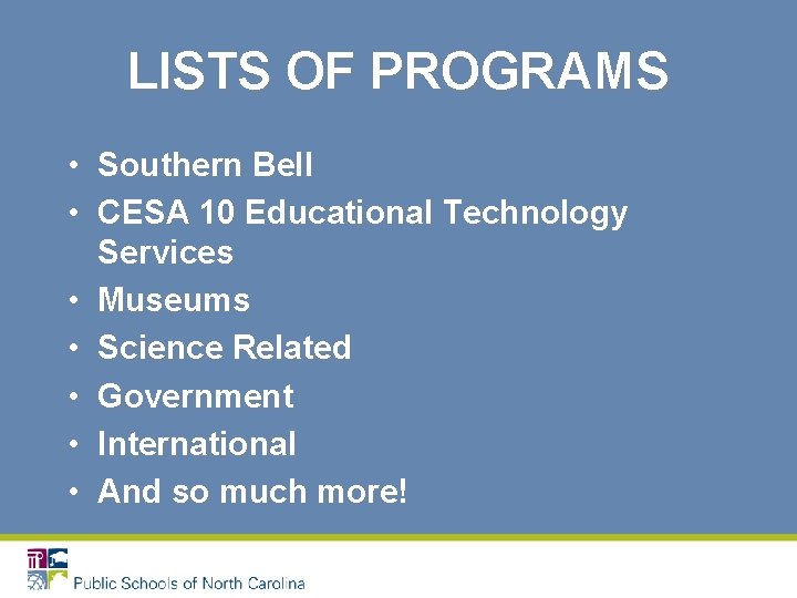 LISTS OF PROGRAMS • Southern Bell • CESA 10 Educational Technology Services • Museums