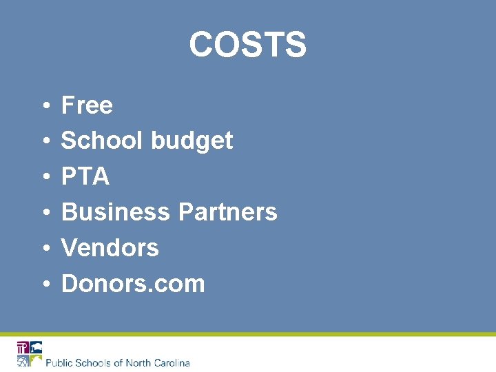 COSTS • • • Free School budget PTA Business Partners Vendors Donors. com 