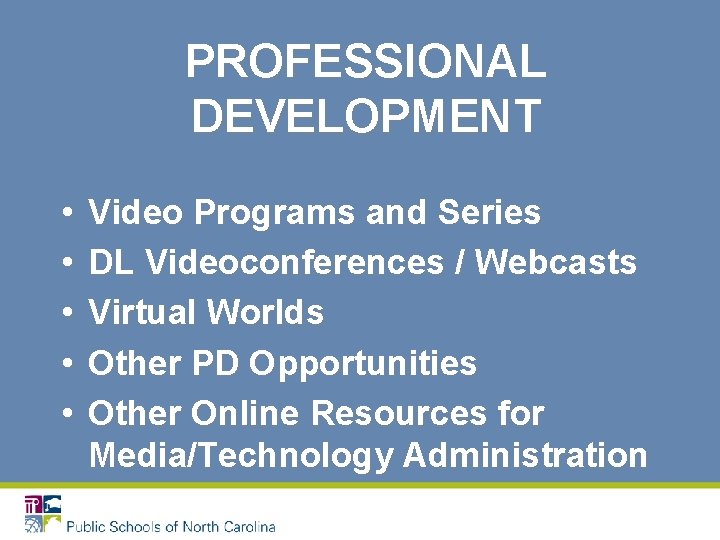 PROFESSIONAL DEVELOPMENT • • • Video Programs and Series DL Videoconferences / Webcasts Virtual
