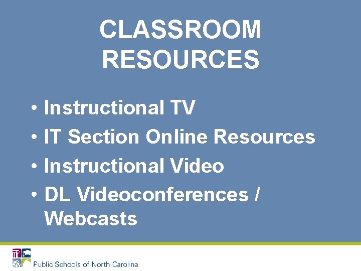 CLASSROOM RESOURCES • Instructional TV • IT Section Online Resources • Instructional Video •