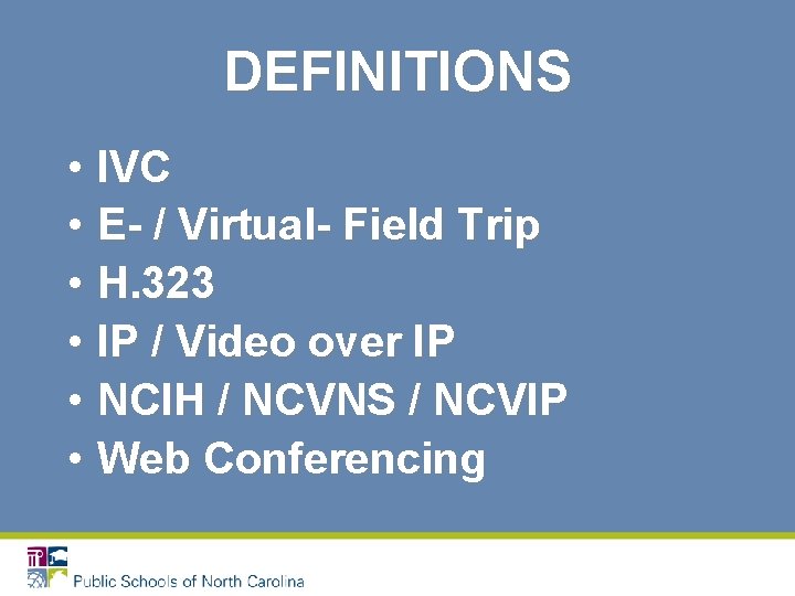 DEFINITIONS • IVC • E- / Virtual- Field Trip • H. 323 • IP