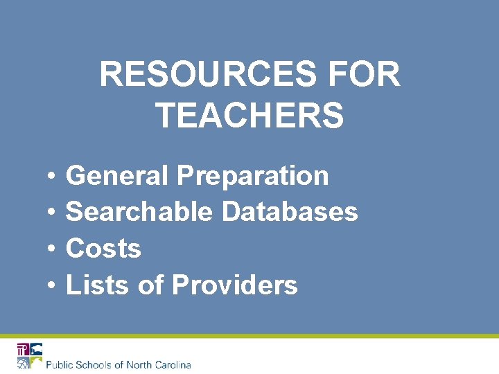 RESOURCES FOR TEACHERS • General Preparation • Searchable Databases • Costs • Lists of