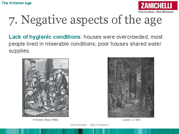 The Victorian Age 7. Negative aspects of the age Lack of hygienic conditions: houses