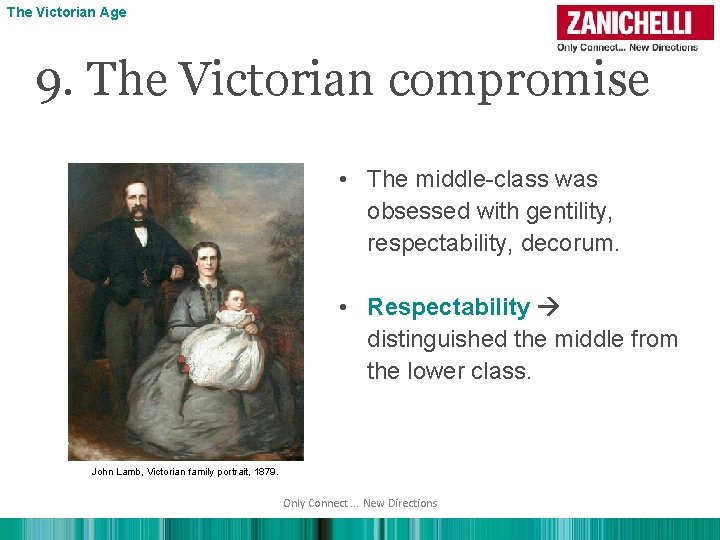 The Victorian Age 9. The Victorian compromise • The middle-class was obsessed with gentility,