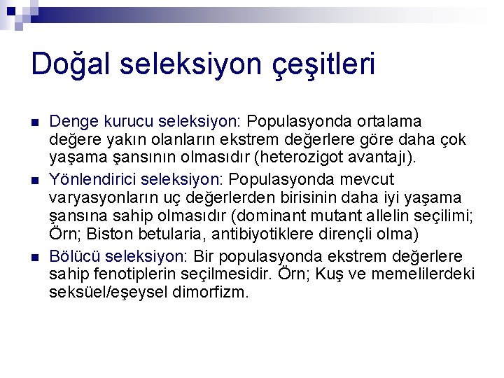 Doğal seleksiyon çeşitleri n n n Denge kurucu seleksiyon: Populasyonda ortalama değere yakın olanların