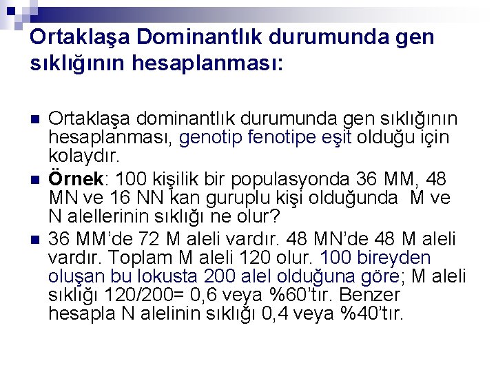 Ortaklaşa Dominantlık durumunda gen sıklığının hesaplanması: n n n Ortaklaşa dominantlık durumunda gen sıklığının