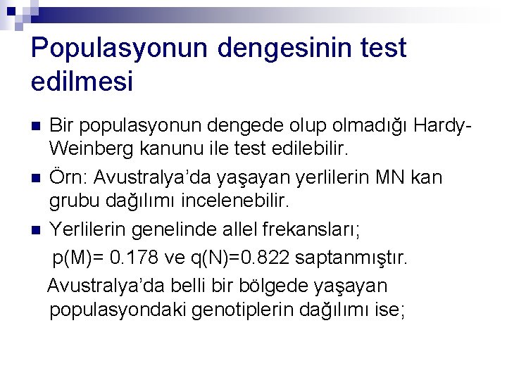 Populasyonun dengesinin test edilmesi Bir populasyonun dengede olup olmadığı Hardy. Weinberg kanunu ile test