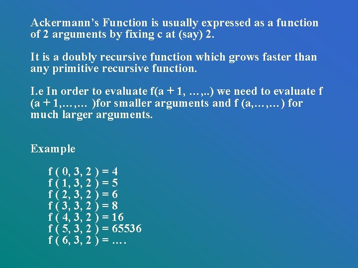 Ackermann’s Function is usually expressed as a function of 2 arguments by fixing c