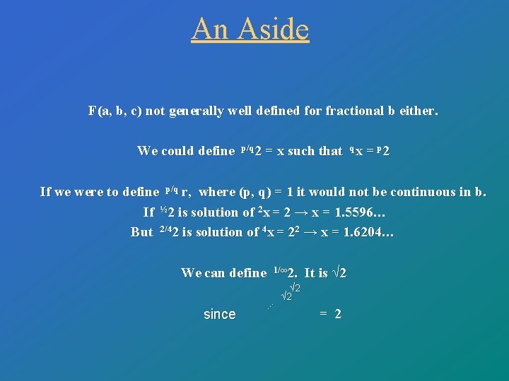 An Aside F(a, b, c) not generally well defined for fractional b either. We