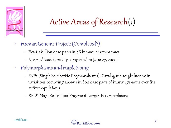 Active Areas of Research(1) • Human Genome Project: (Completed? ) – Read 3 billion