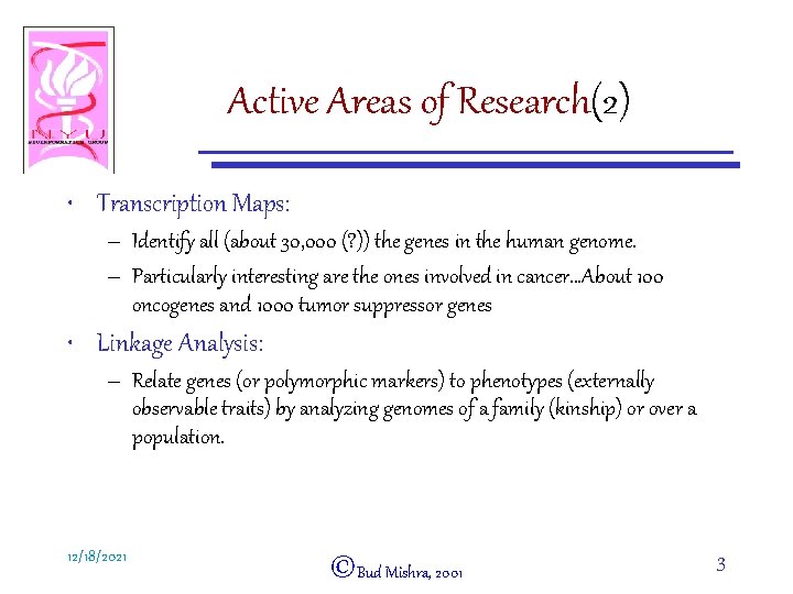Active Areas of Research(2) • Transcription Maps: – Identify all (about 30, 000 (?