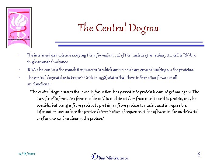 The Central Dogma • • • The intermediate molecule carrying the information out of
