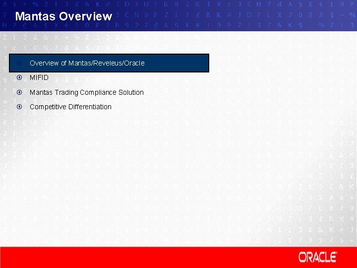 Mantas Overview of Mantas/Reveleus/Oracle MIFID Mantas Trading Compliance Solution Competitive Differentiation 