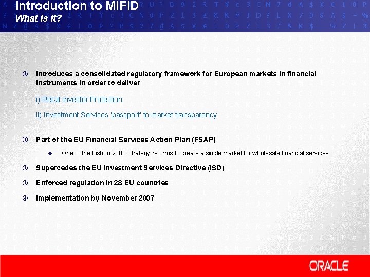 Introduction to Mi. FID What is it? Introduces a consolidated regulatory framework for European