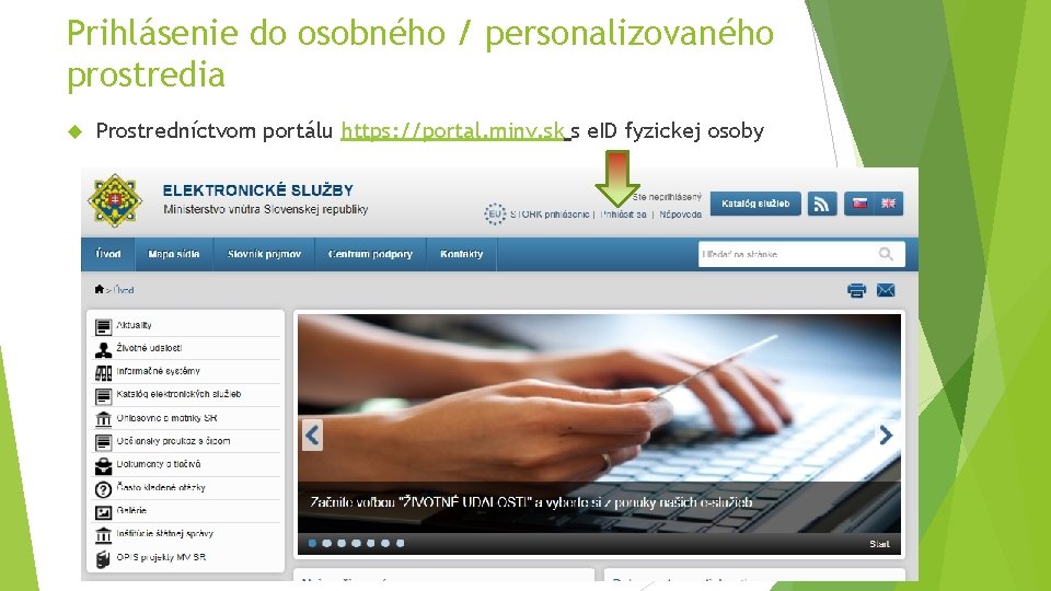 Prihlásenie do osobného / personalizovaného prostredia Prostredníctvom portálu https: //portal. minv. sk s e.