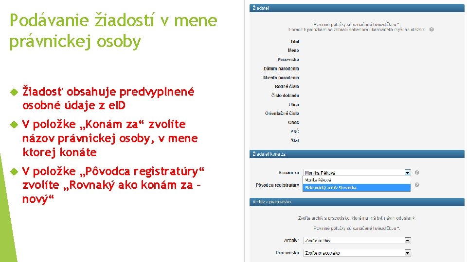 Podávanie žiadostí v mene právnickej osoby Žiadosť obsahuje predvyplnené osobné údaje z e. ID