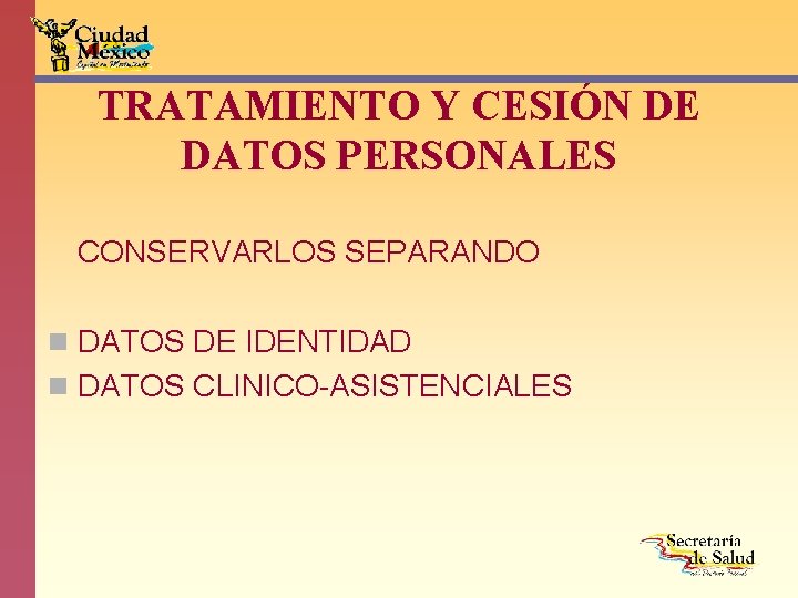 TRATAMIENTO Y CESIÓN DE DATOS PERSONALES CONSERVARLOS SEPARANDO n DATOS DE IDENTIDAD n DATOS