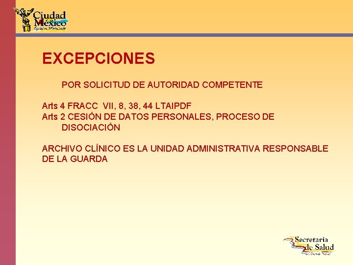 EXCEPCIONES POR SOLICITUD DE AUTORIDAD COMPETENTE Arts 4 FRACC VII, 8, 38, 44 LTAIPDF