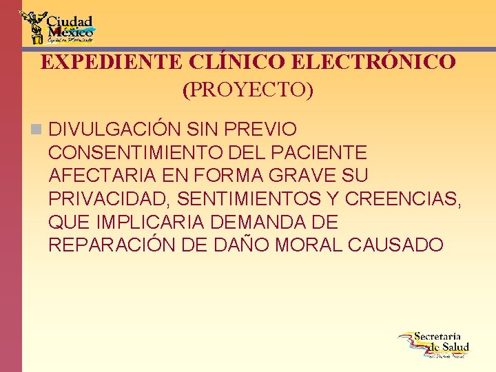 EXPEDIENTE CLÍNICO ELECTRÓNICO (PROYECTO) n DIVULGACIÓN SIN PREVIO CONSENTIMIENTO DEL PACIENTE AFECTARIA EN FORMA